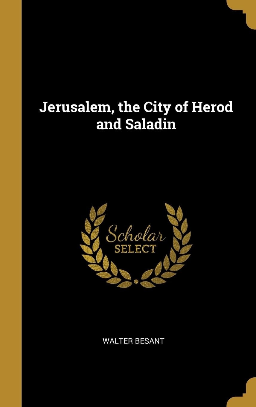 Jerusalem, the City of Herod and Saladin
