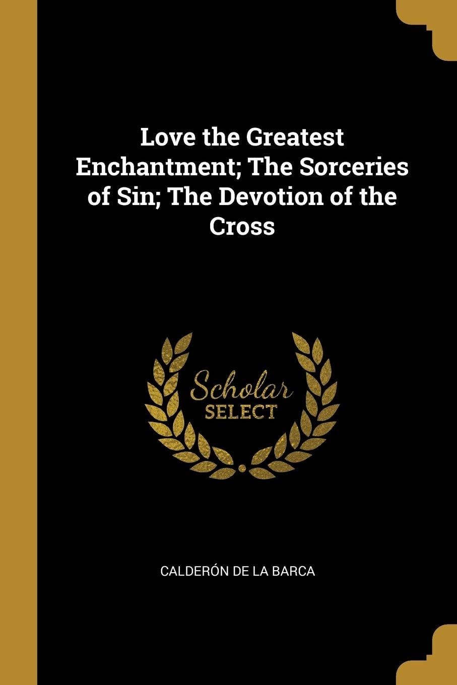 Love the Greatest Enchantment; The Sorceries of Sin; The Devotion of the Cross