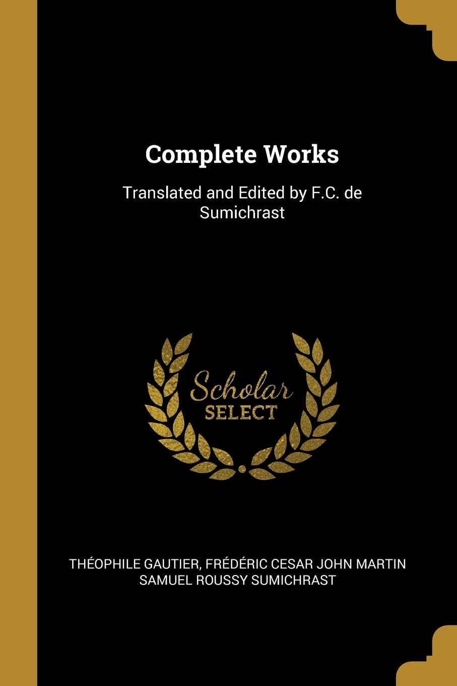 Complete Works; Translated and Edited by F. C. de Sumichrast