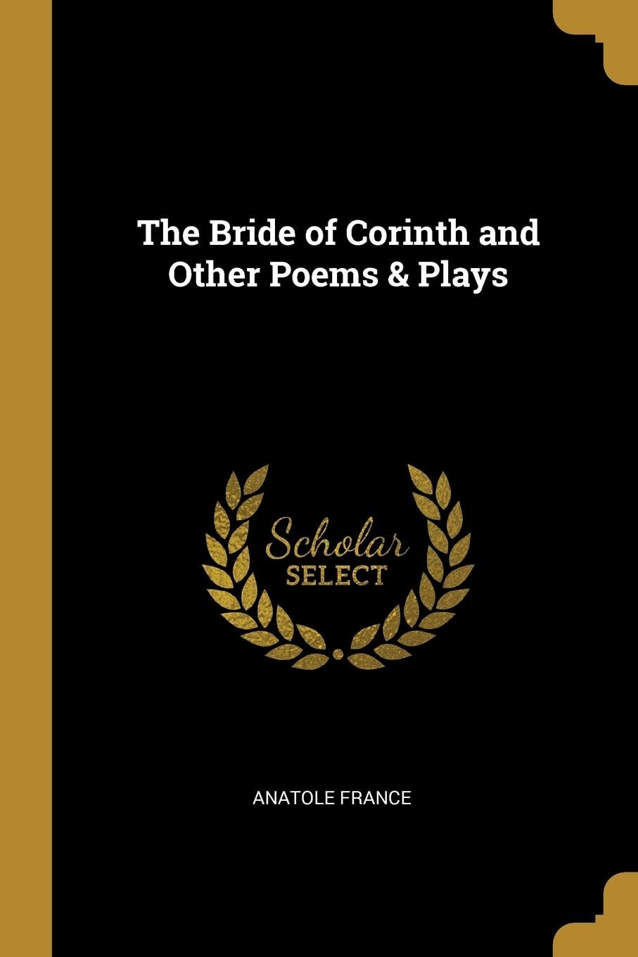 The Bride of Corinth, and Other Poems & Plays