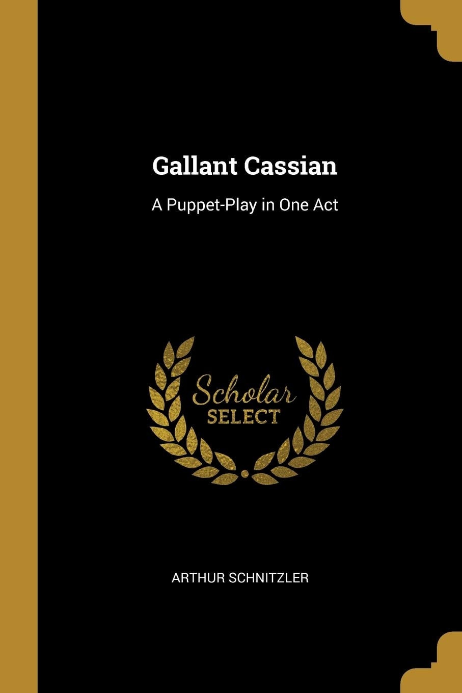 Gallant Cassian A Puppet-Play in One Act