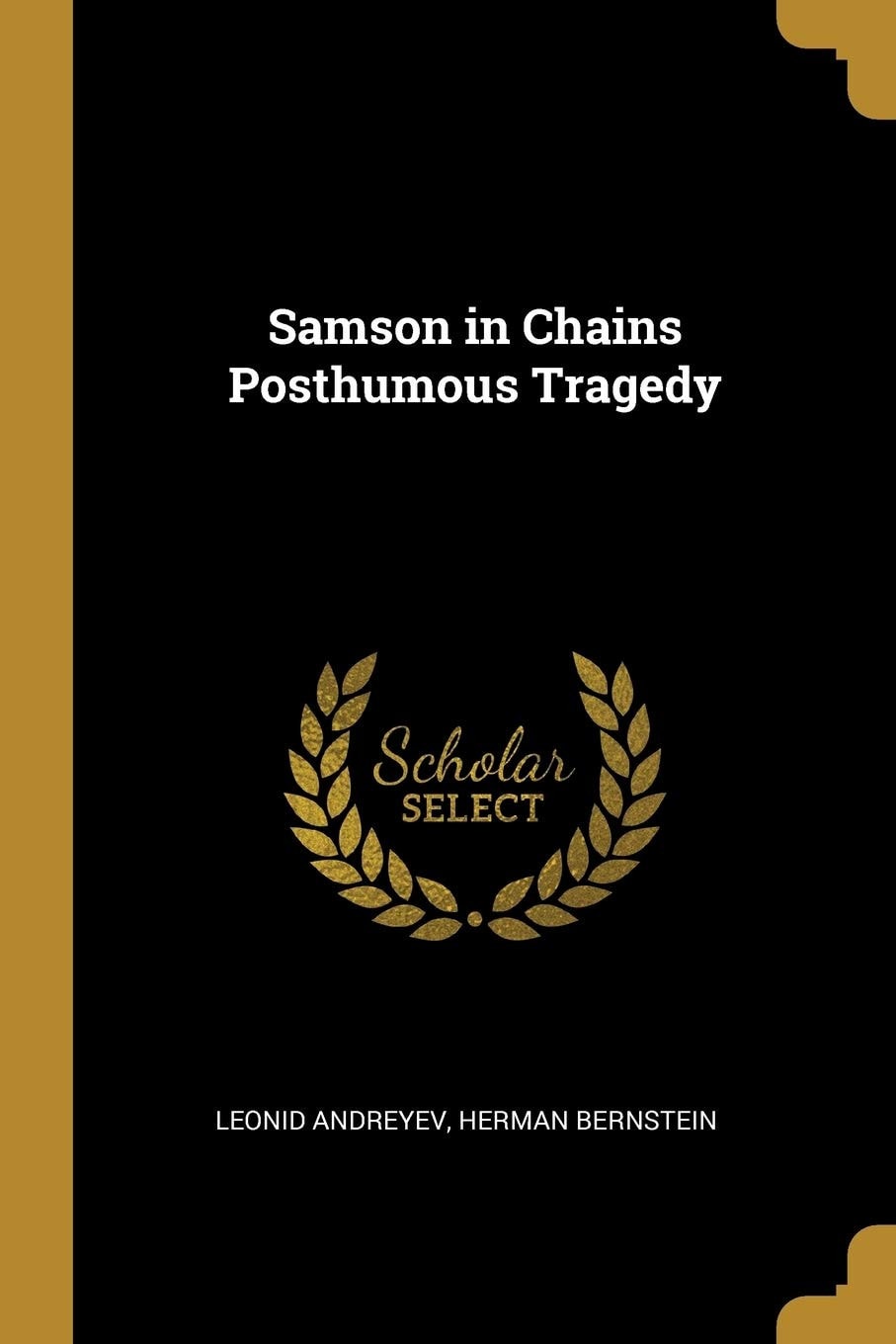 Samson in Chains Posthumous Tragedy (Classic Reprint)