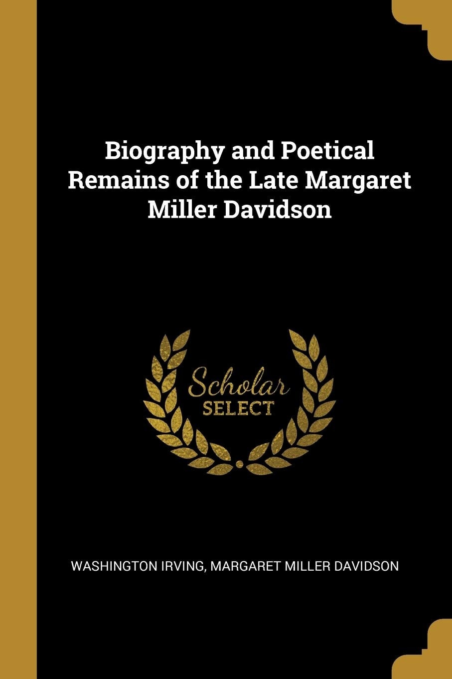 Biography and Poetical Remains of the Late Margaret Miller Davidson