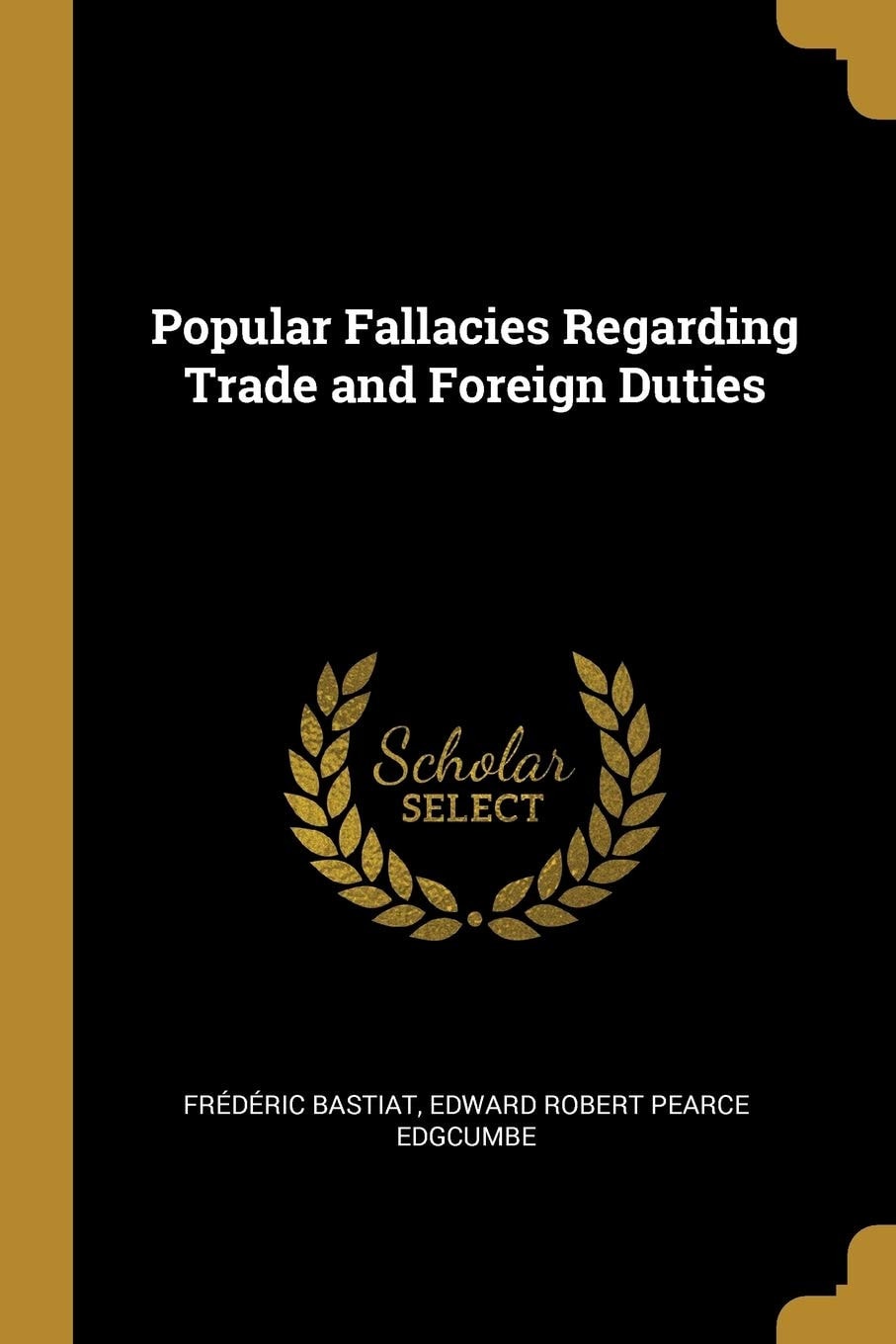 Popular Fallacies Regarding Trade and Foreign Duties
