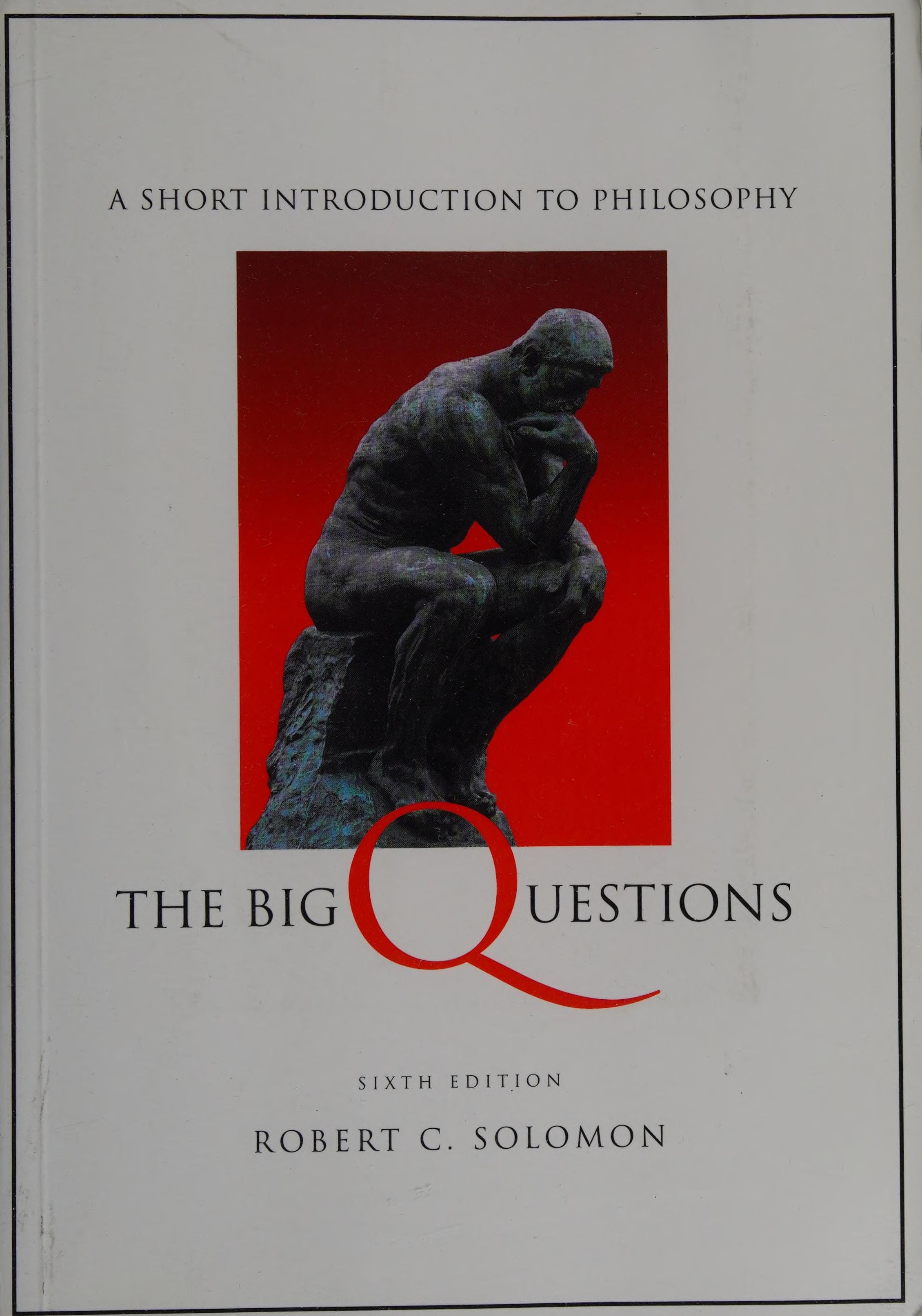 Big Questions A Short Introduction to Philosophy (with InfoTrac)