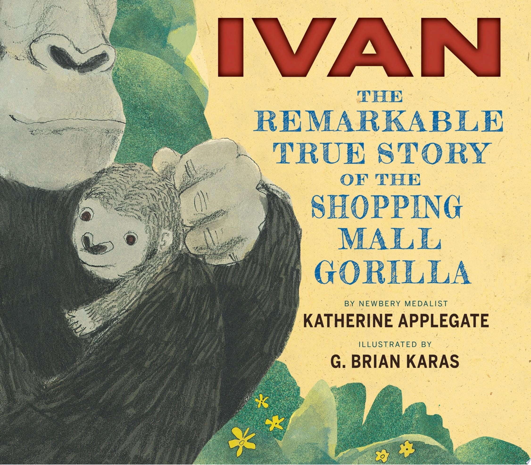 Ivan The Remarkable True Story of the Shopping Mall Gorilla