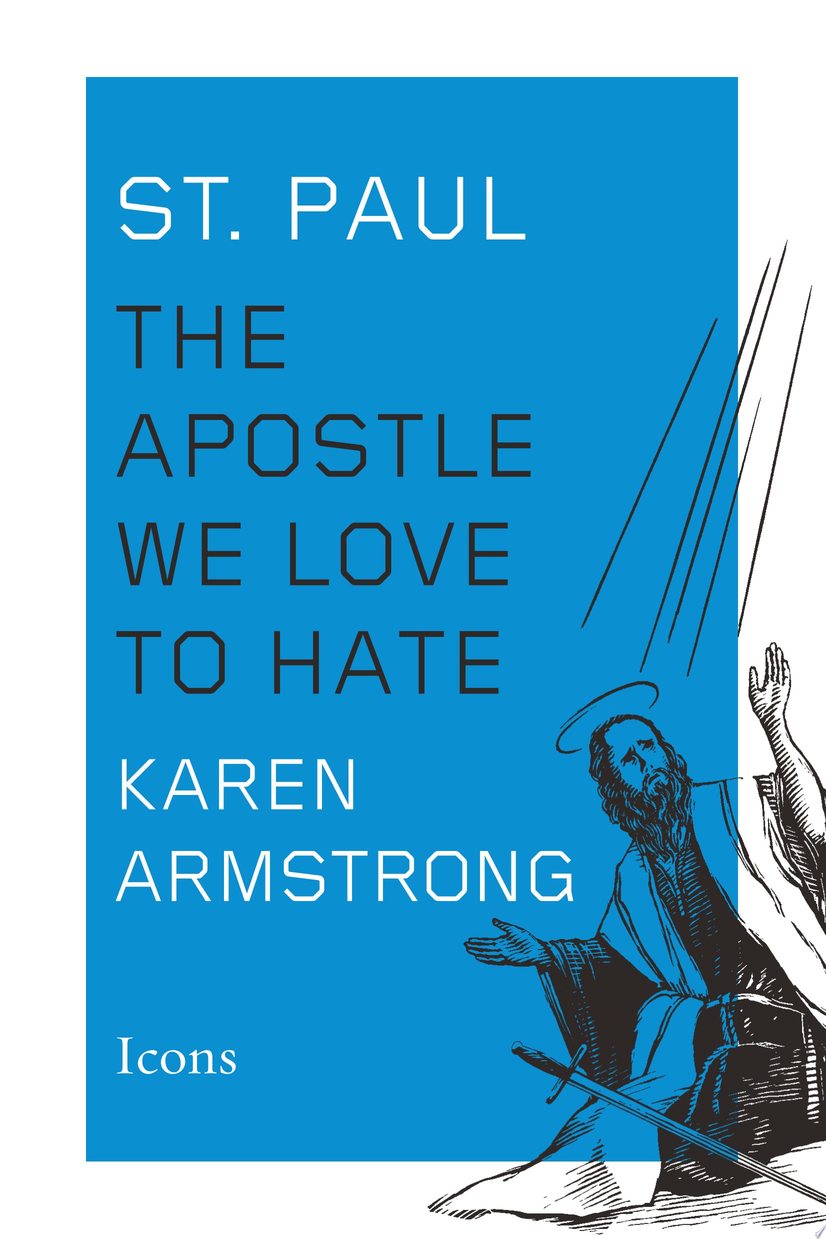 St. Paul The Apostle We Love to Hate