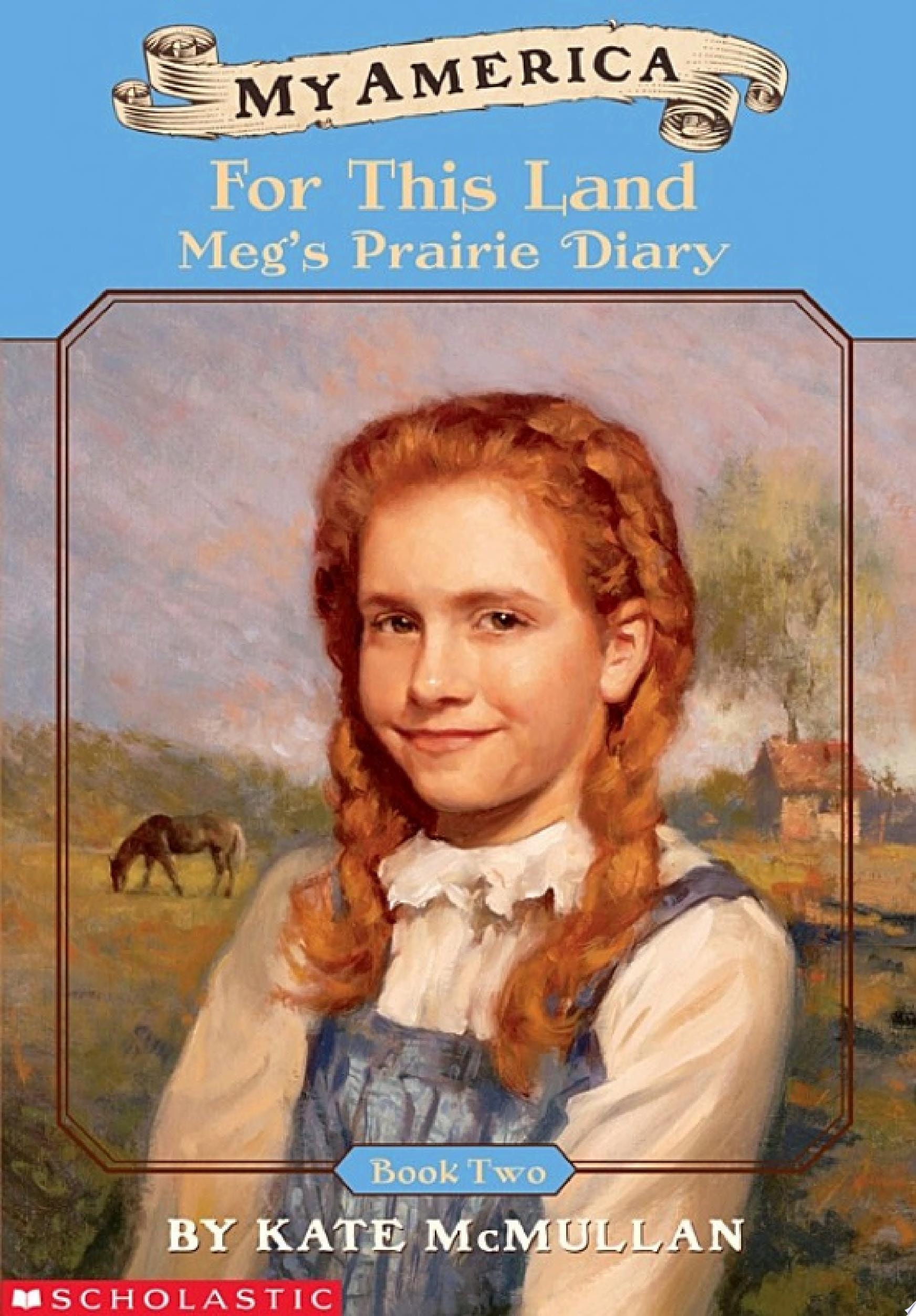 For This Land: Meg's Prairie Diary, Book Two (My America)