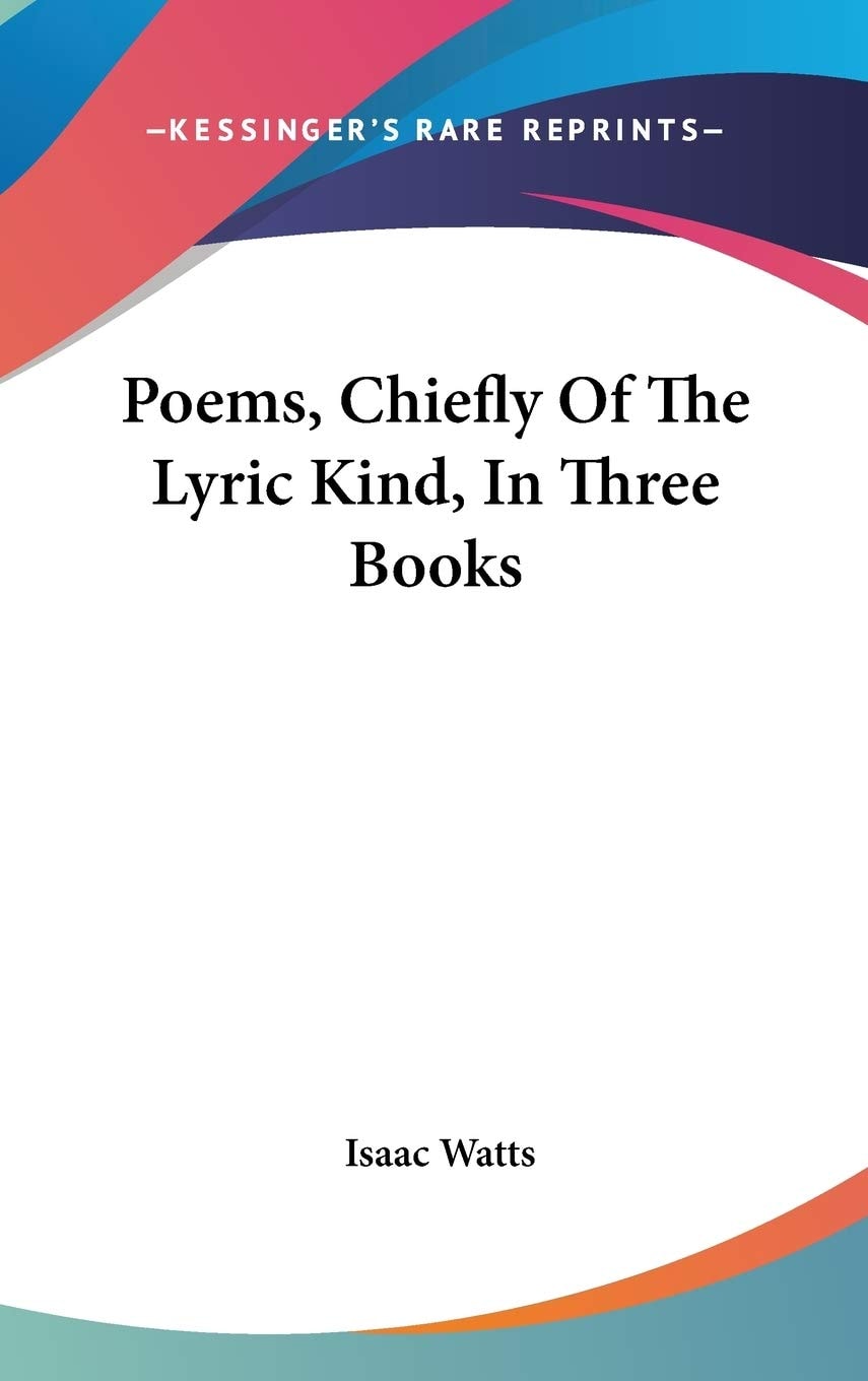 Poems, Chiefly Of The Lyric Kind, In Three Books
