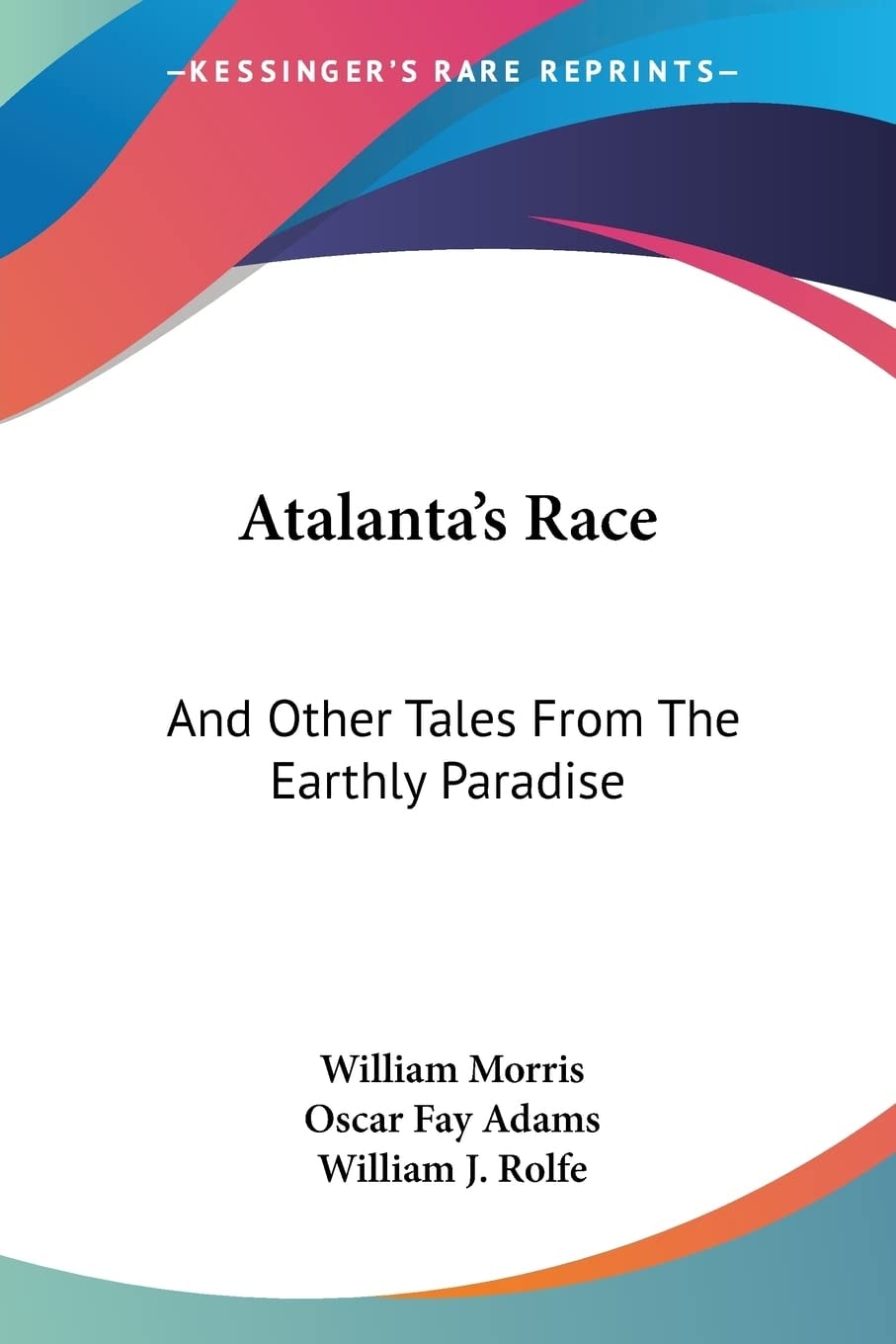 Atalanta's Race: And Other Tales From The Earthly Paradise