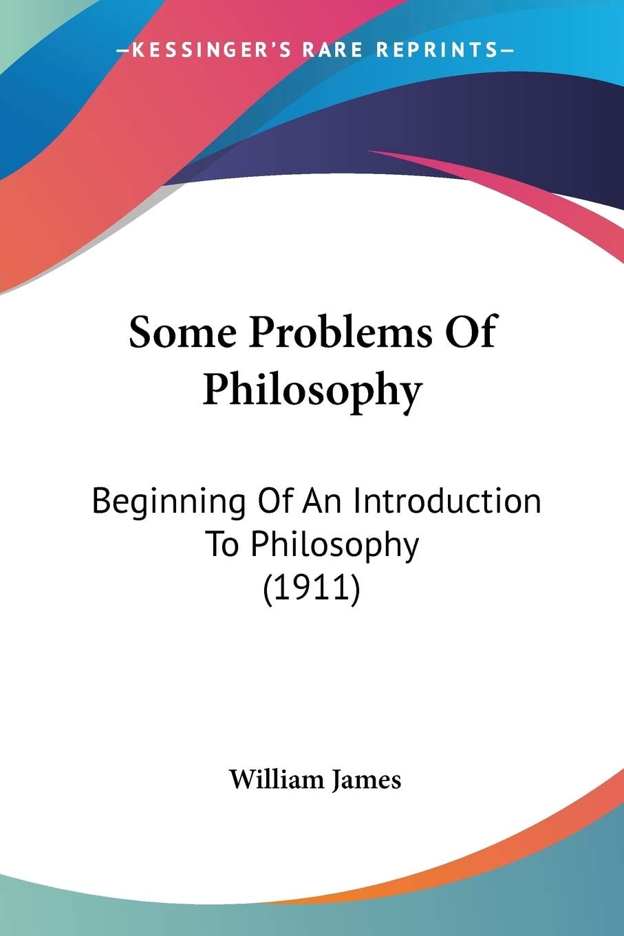 Some Problems Of Philosophy: Beginning Of An Introduction To Philosophy (1911)