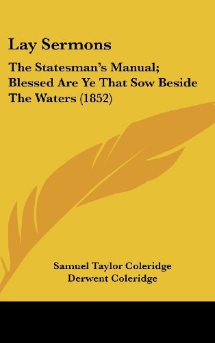 Lay Sermons: The Statesman's Manual; Blessed Are Ye That Sow Beside The Waters (1852)