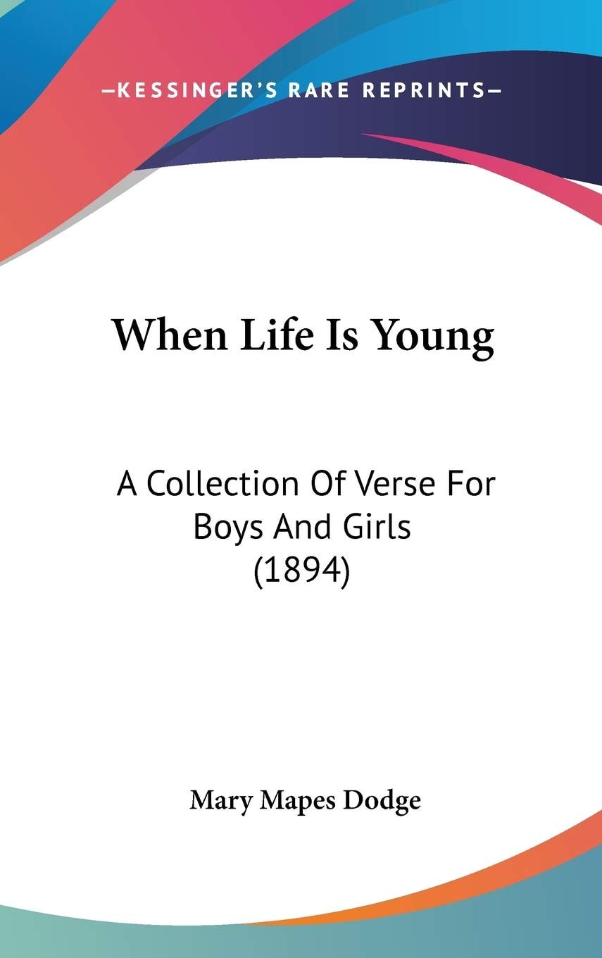 When Life Is Young: A Collection Of Verse For Boys And Girls (1894)
