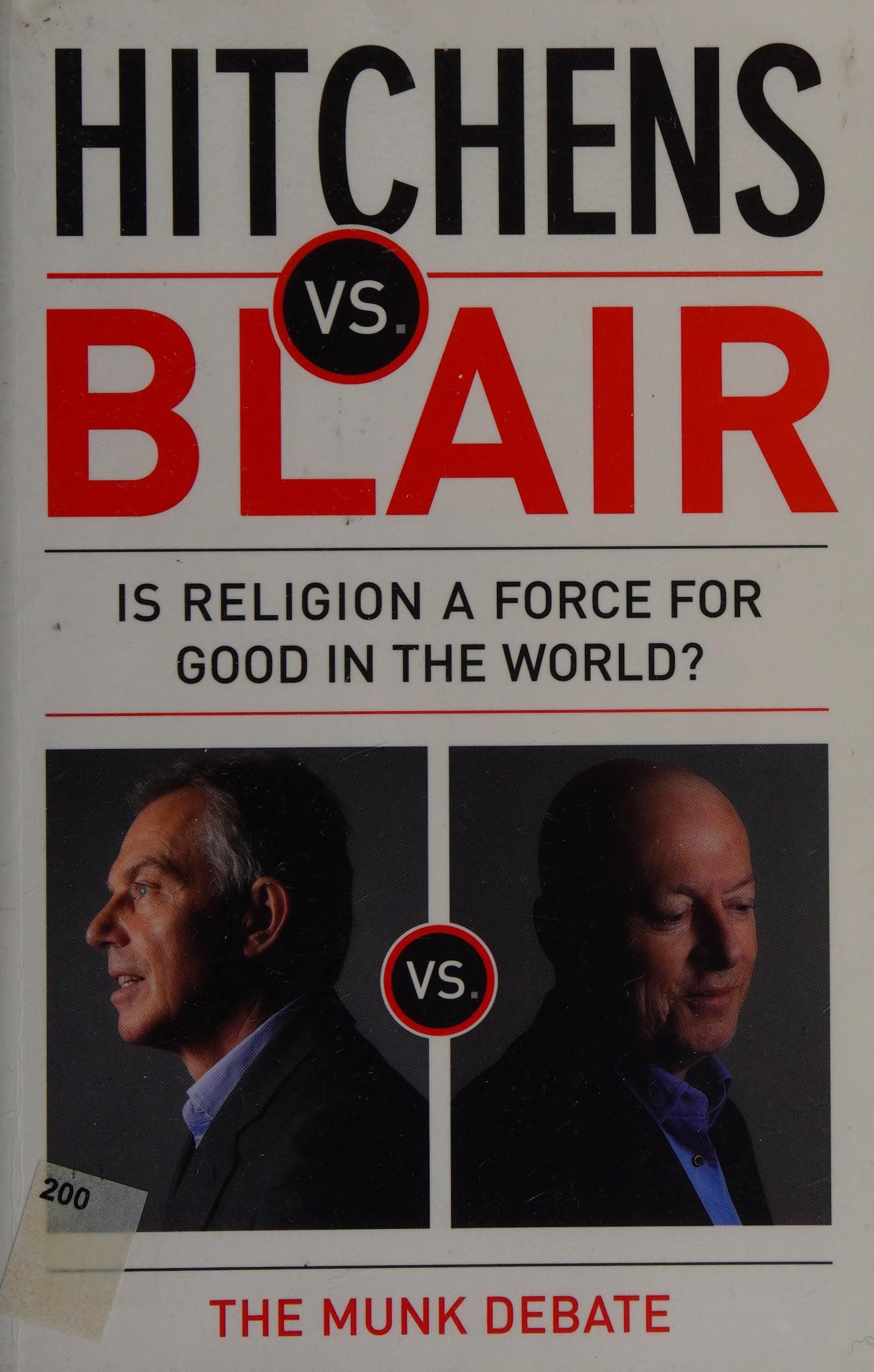 Hitchens Vs. Blair Be it Resolved Religion is a Force for Good in the World : the Munk Debates