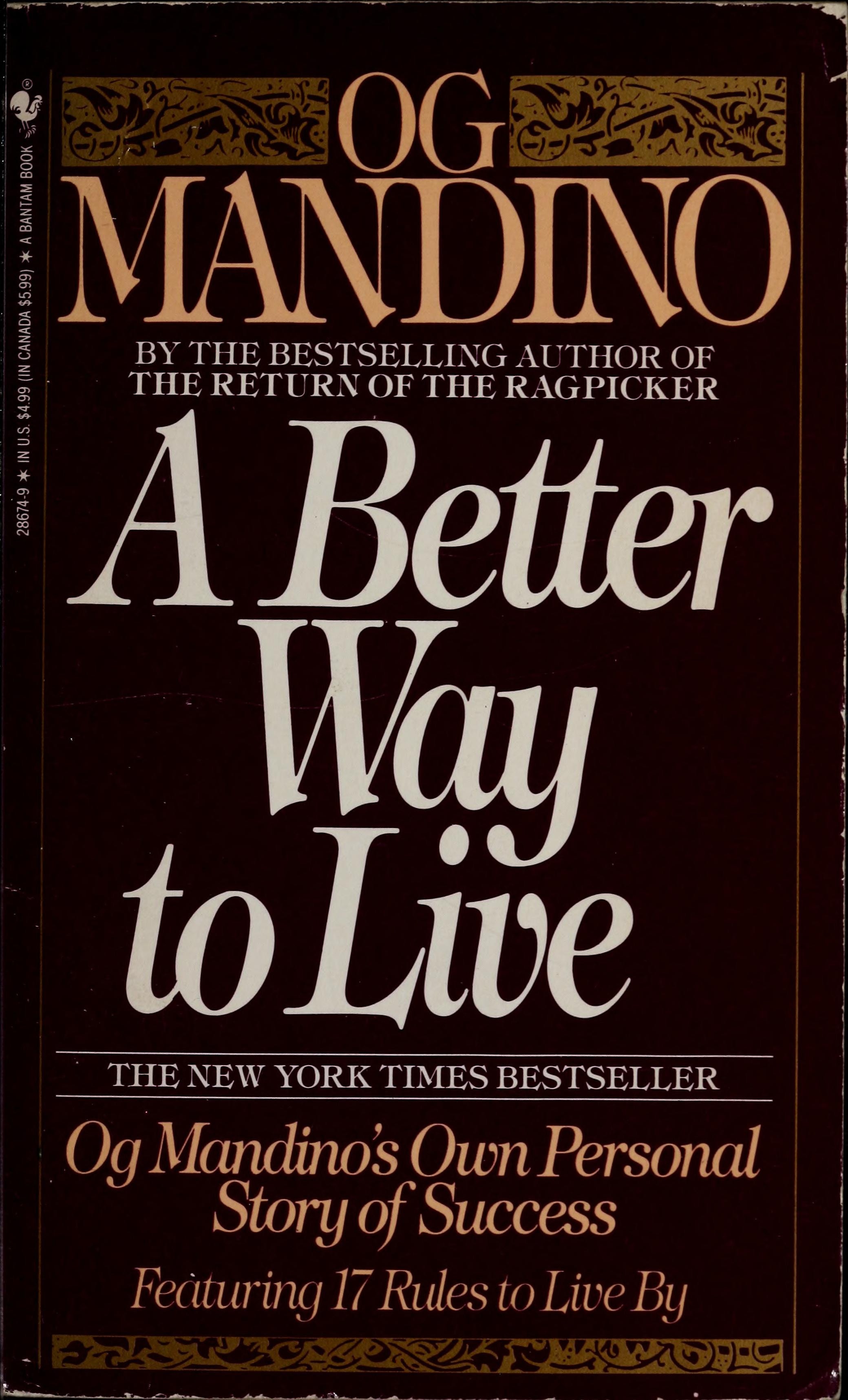 A Better Way to Live Og Mandino's Own Personal Story of Success Featuring 17 Rules to Live By