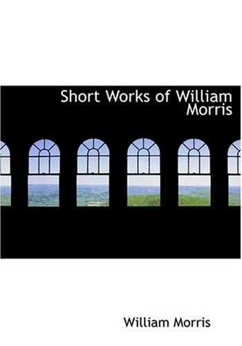 Short Works of William Morris