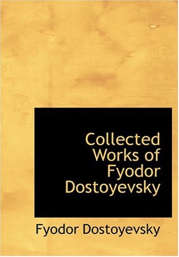Collected Works of Fyodor Dostoyevsky