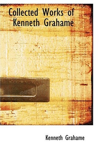 Collected Works of Kenneth Grahame