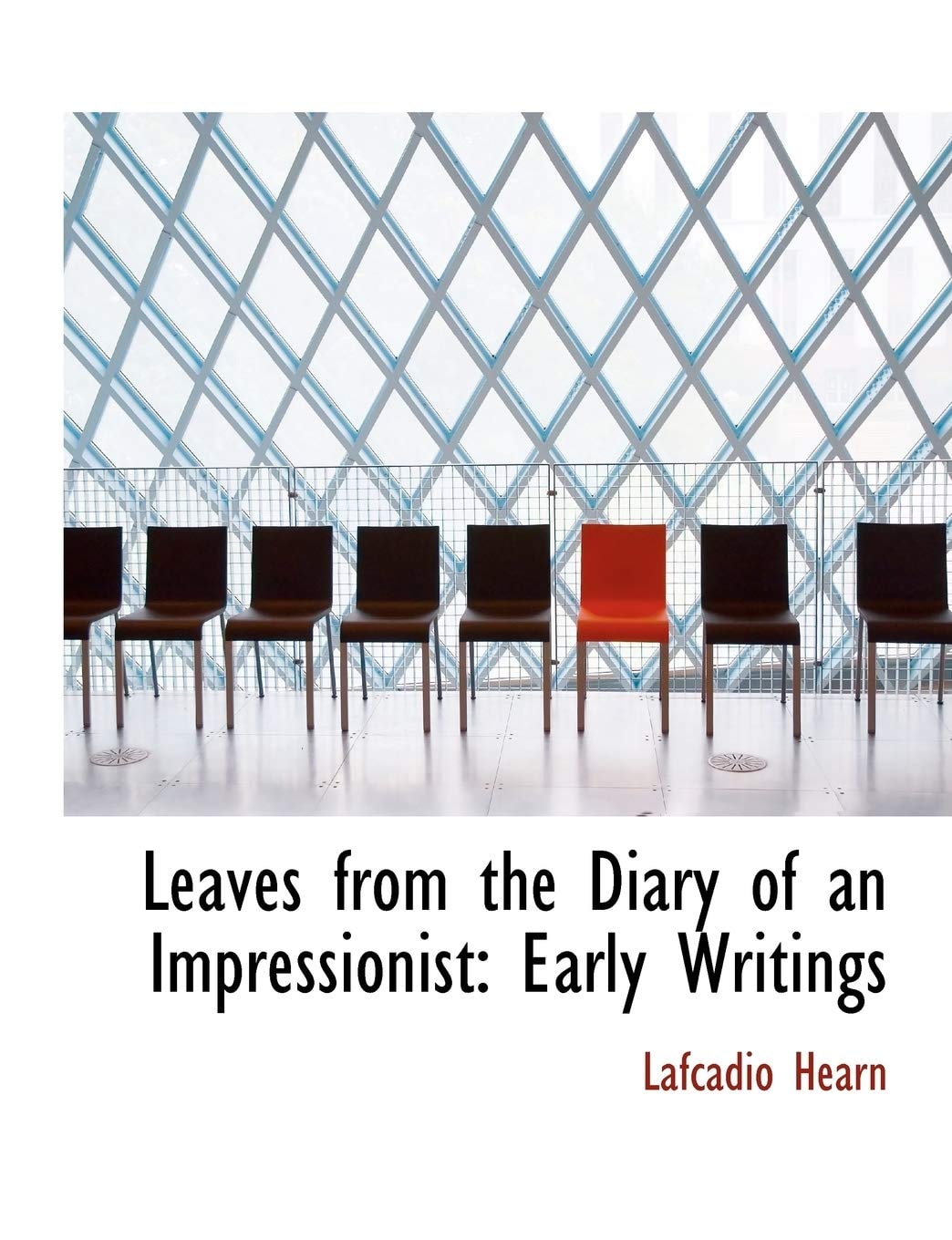 Leaves from the Diary of an Impressionist: Early Writings
