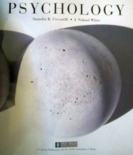 Psychology - Ivy Tech Community College Edition by Saundra K. Ciccarelli, J. Noland White (2009) Paperback