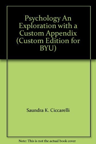Psychology An Exploration with a Custom Appendix (Custom Edition for BYU)