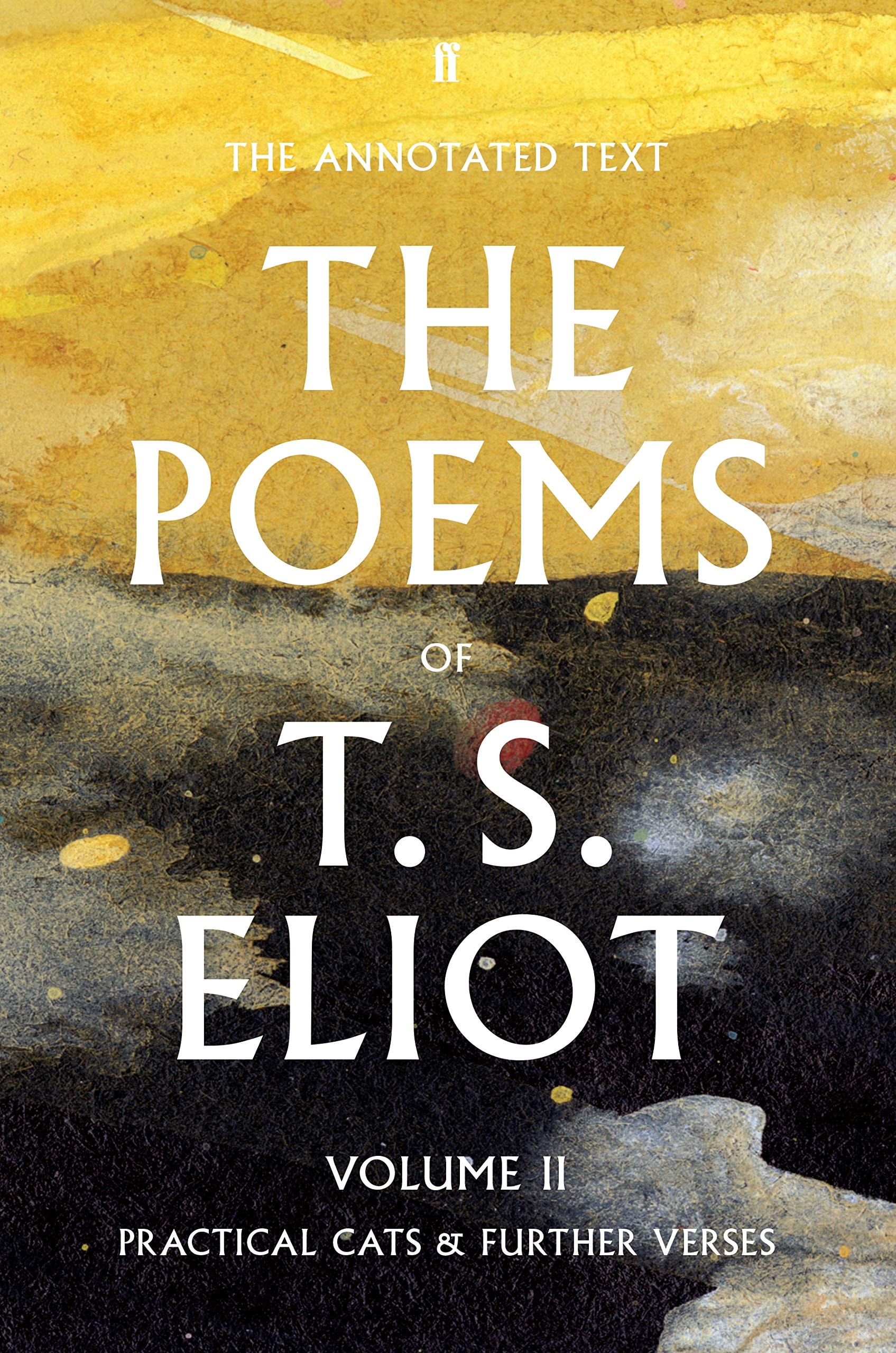 The Poems of T. S. Eliot Volume II Practical Cats and Further Verses
