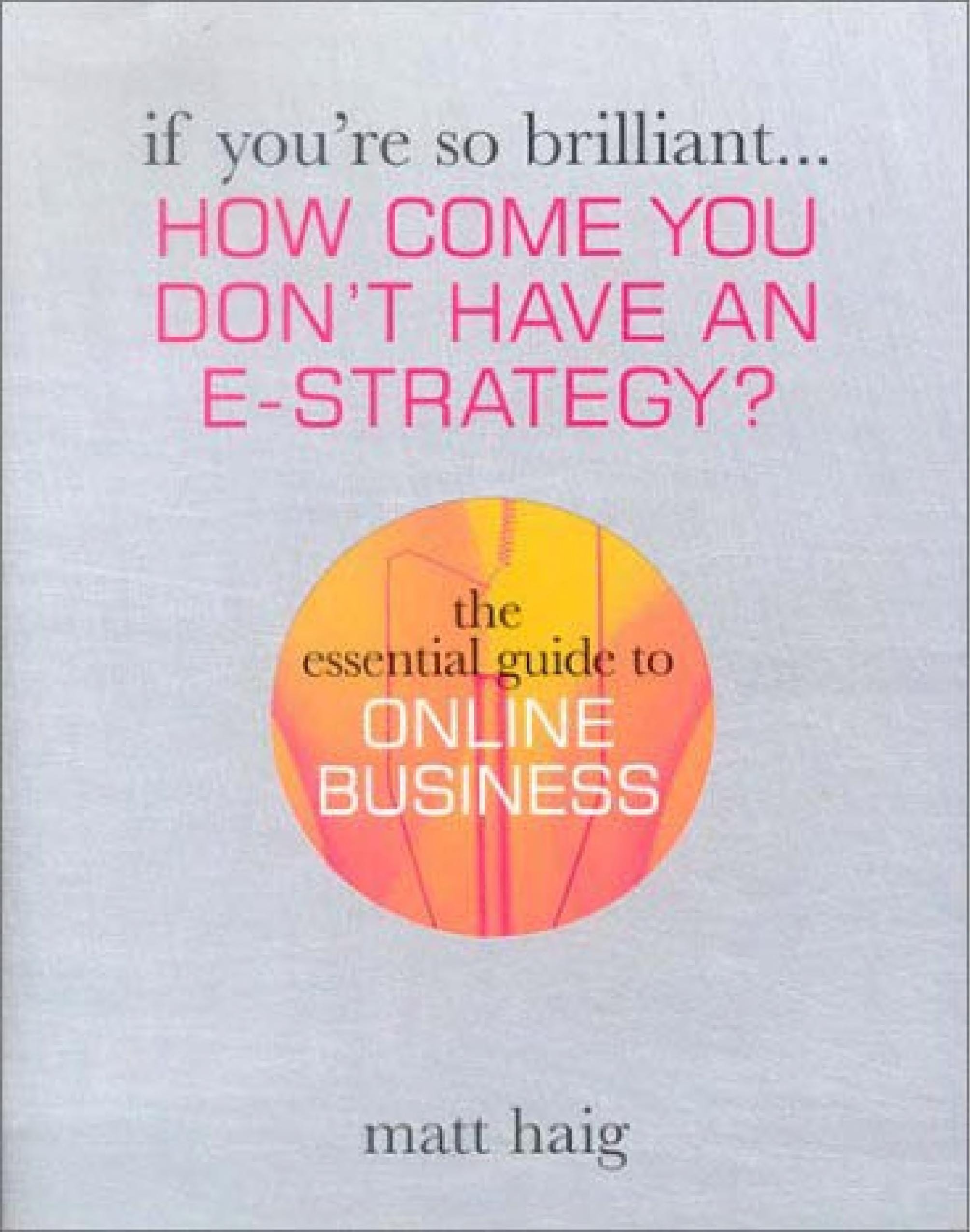 How come you don't have an e-strategy?: the essential guide to online business
