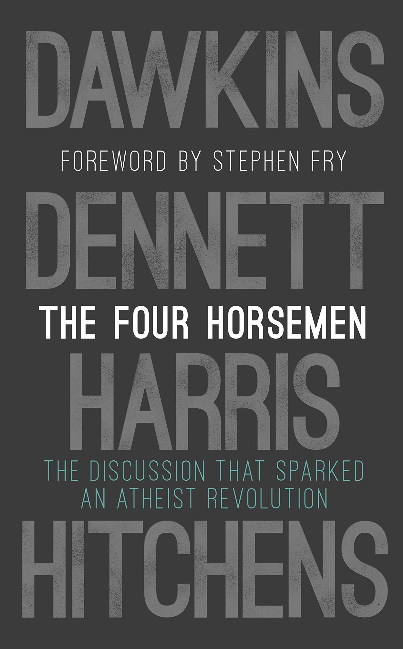 The Four Horsemen The Discussion That Sparked an Atheist Revolution