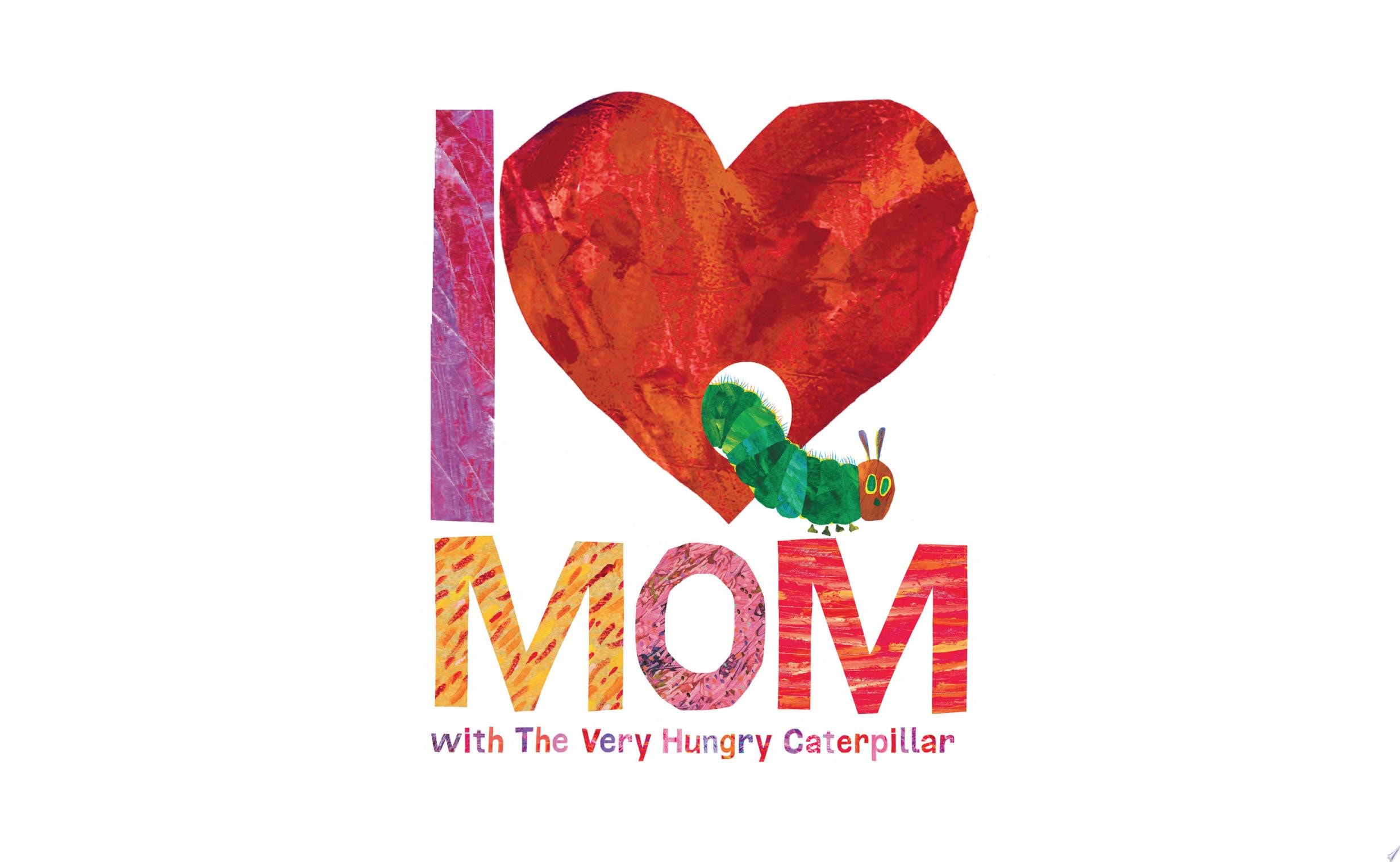 I Love Mom with The Very Hungry Caterpillar