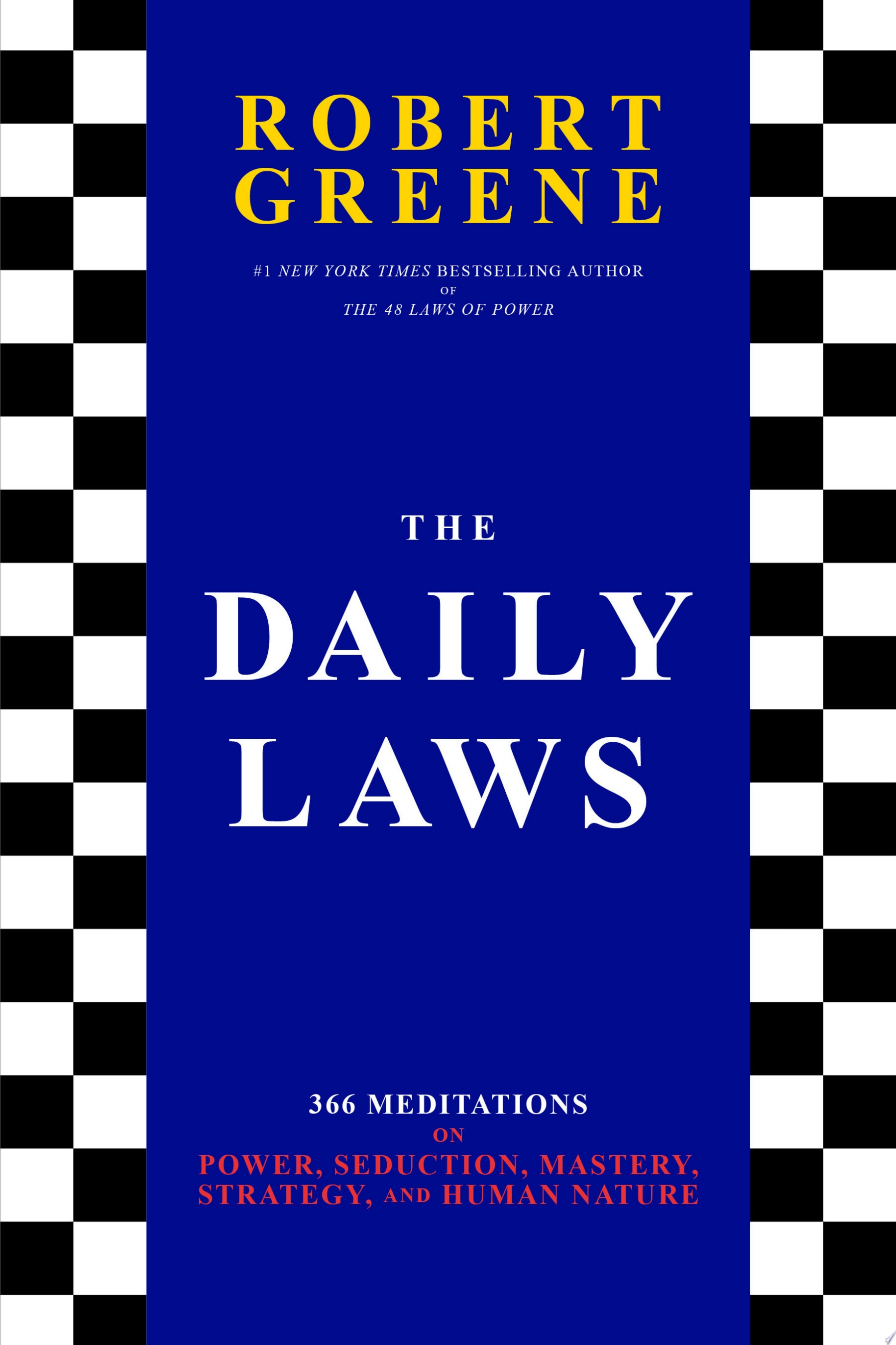 The Daily Laws 366 Meditations on Power, Seduction, Mastery, Strategy, and Human Nature