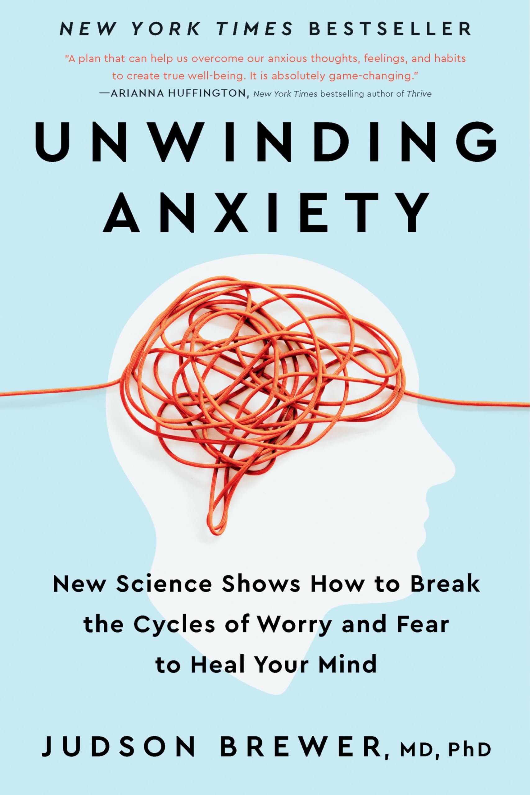 Unwinding Anxiety New Science Shows How to Break the Cycles of Worry and Fear to Heal Your Mind