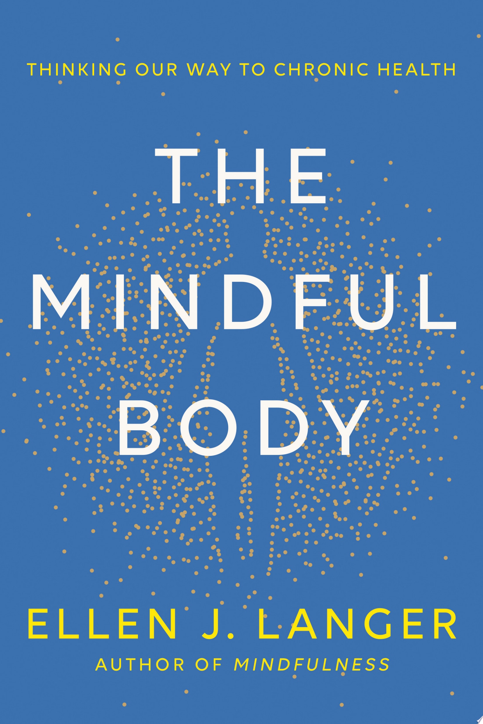 The Mindful Body Thinking Our Way to Chronic Health