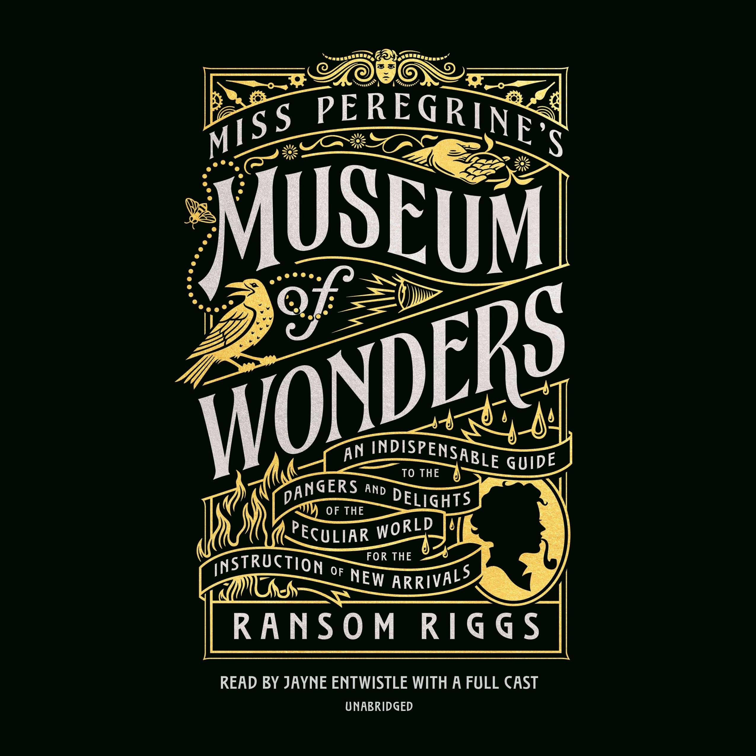 Miss Peregrine's Museum of Wonders An Indispensable Guide to the Dangers and Delights of the Peculiar World for the Instruction of New Arrivals