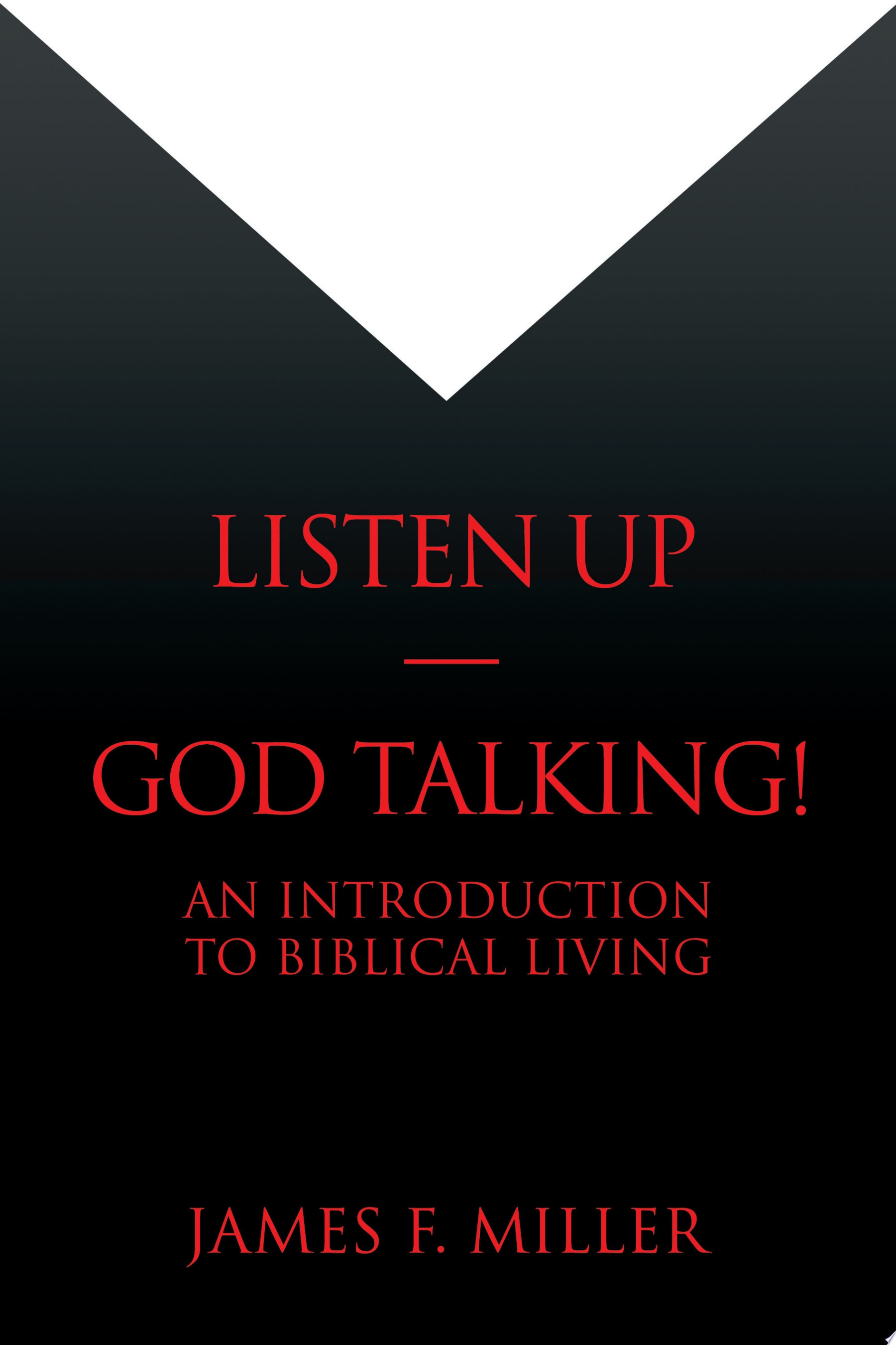 Listen Up--God Talking! An Introduction to Biblical Living