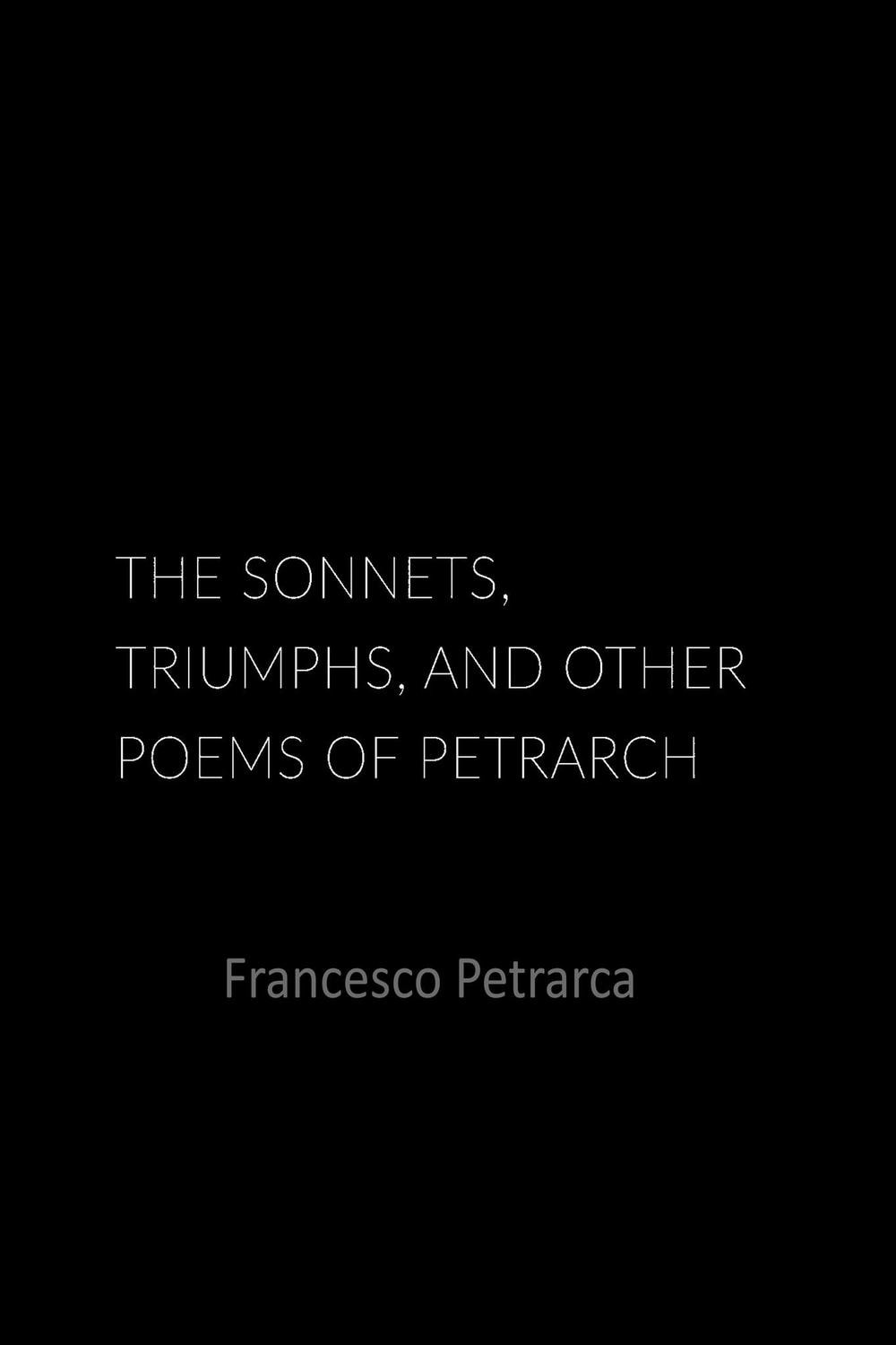 The Sonnets, Triumphs, and Other Poems of Petrarch