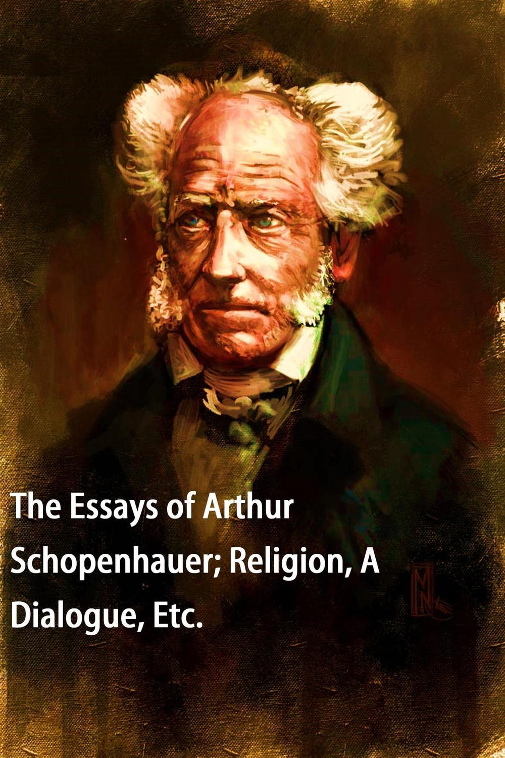 The Essays of Arthur Schopenhauer; Religion, a Dialogue, Etc