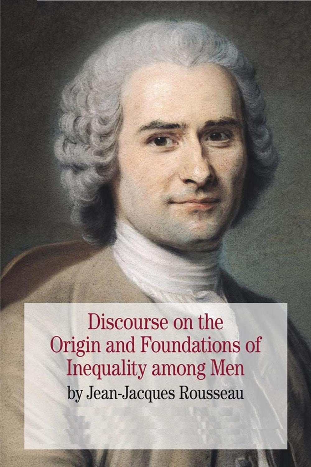 Discourse upon the Origin and the Foundation of the Inequality among Mankind