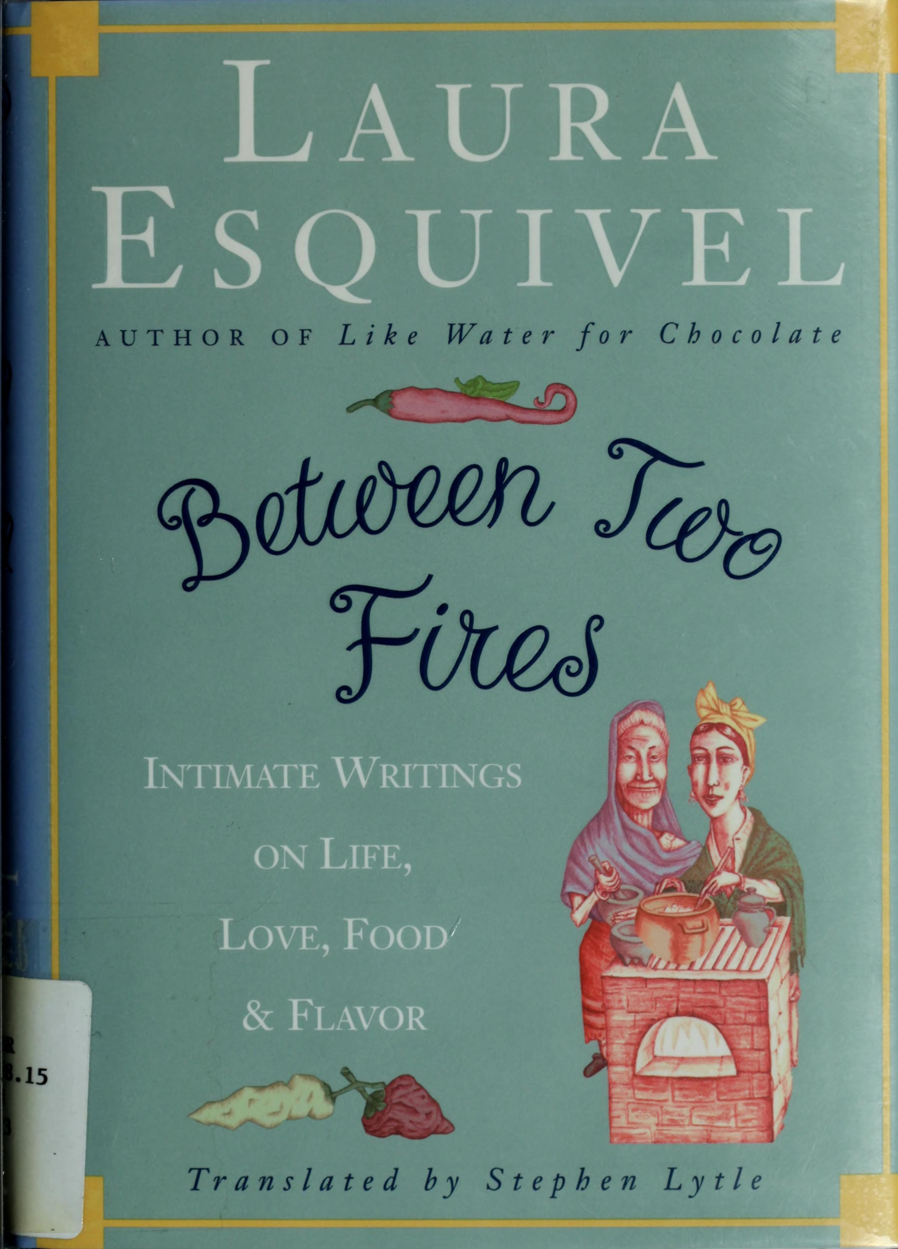 Between Two Fires Intimate Writings on Life, Love, Food and Flavor