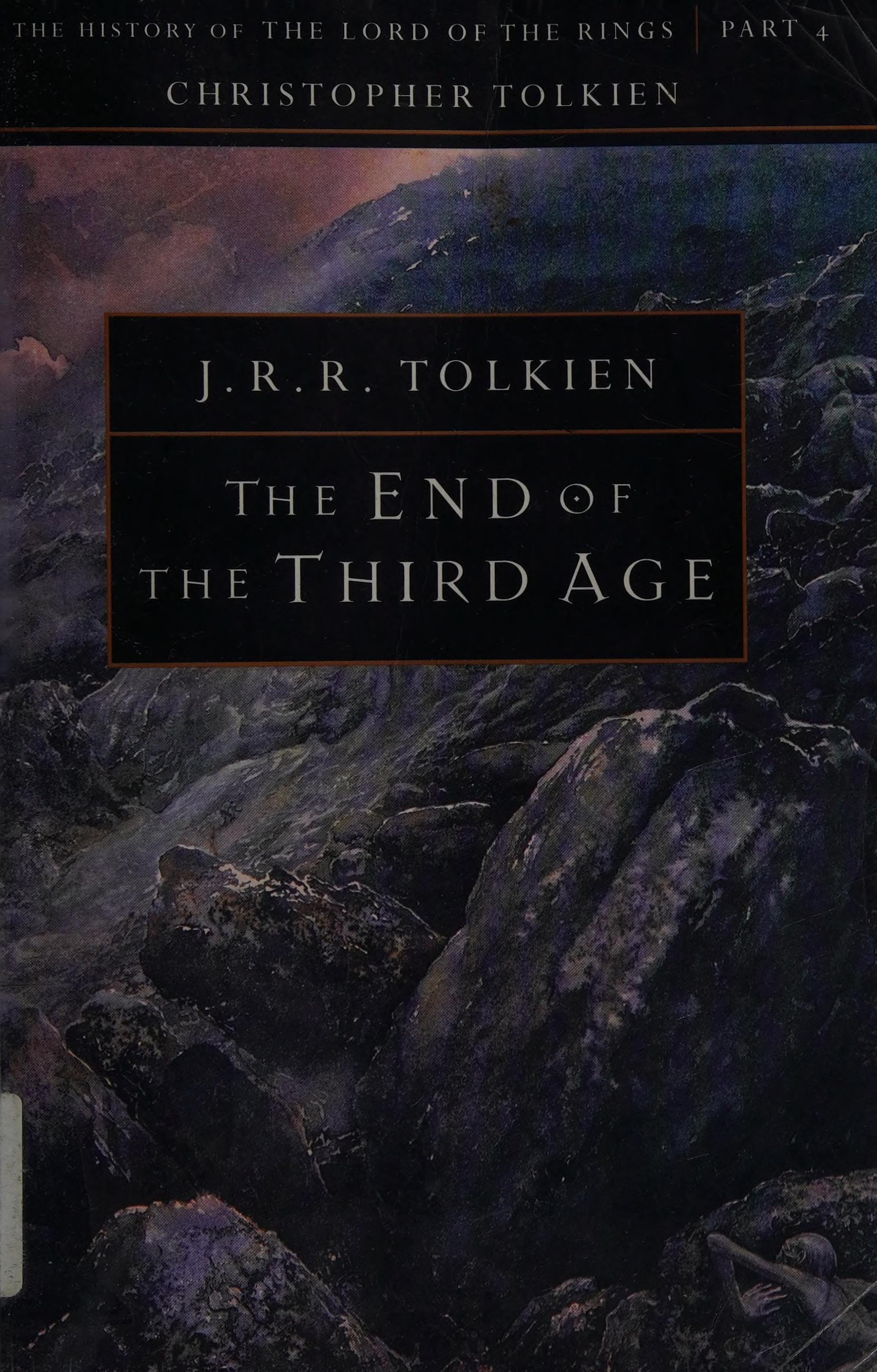 The End of the Third Age The History of the Lord of the Rings, Part Four