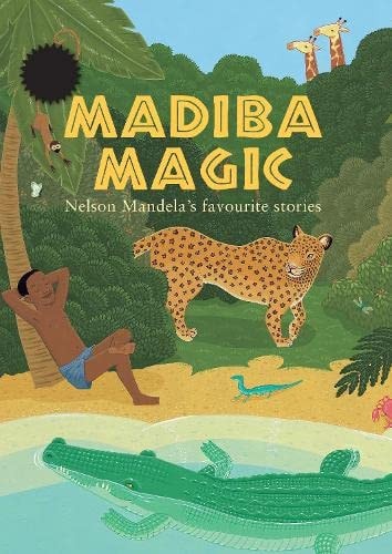 Madiba Magic Nelson Mandela's Favourite Stories