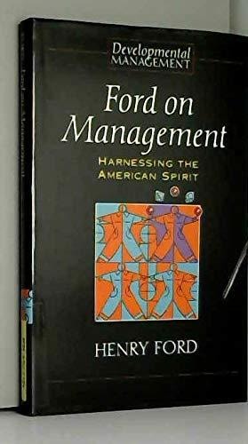 Ford on Management Harnessing the American Spirit