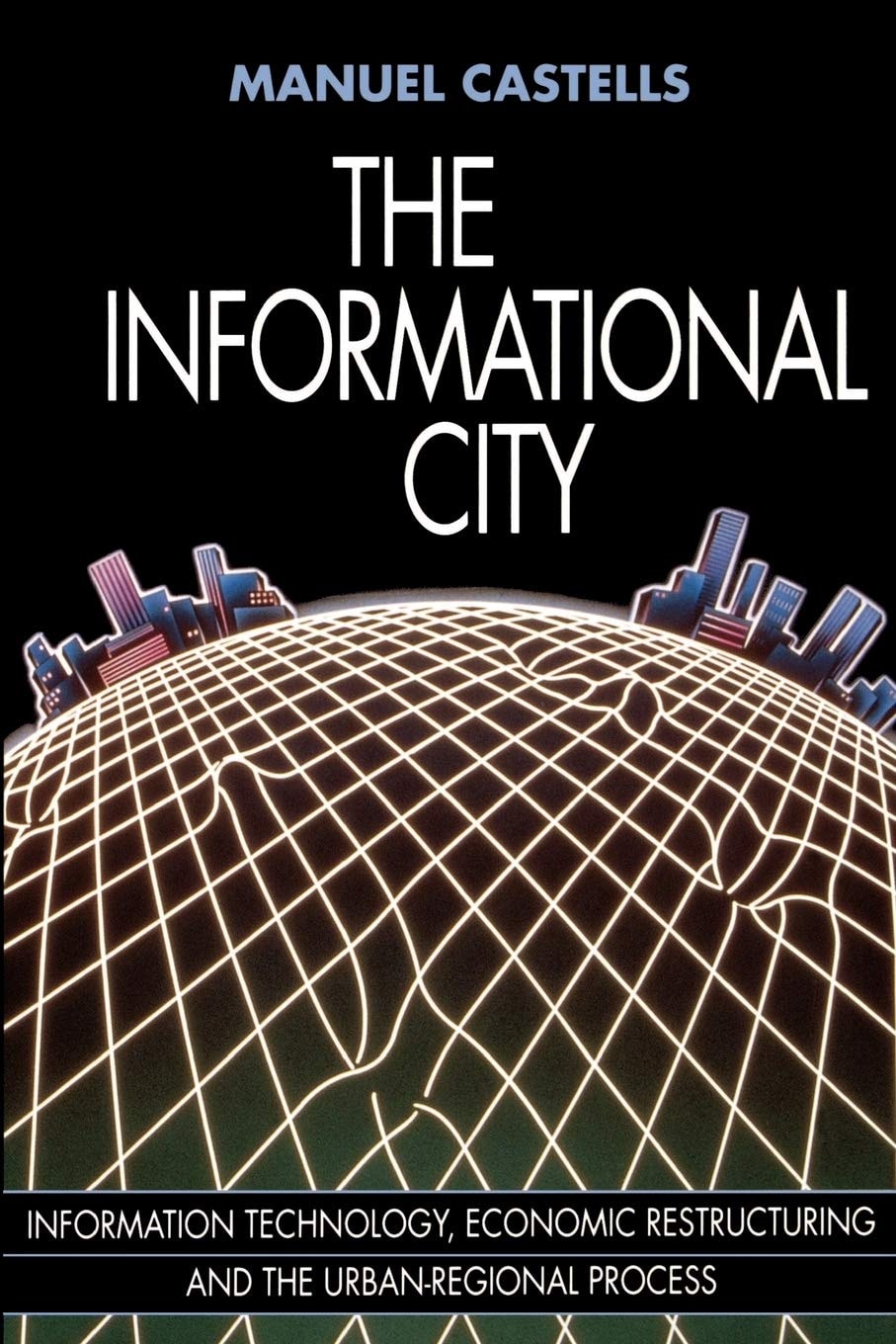 The Informational City Economic Restructuring and Urban Development