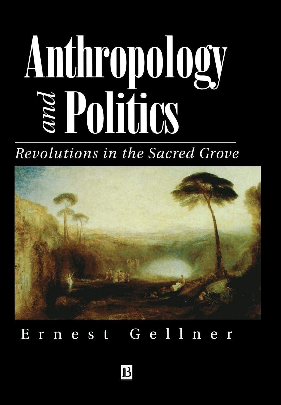 Anthropology and Politics Revolutions in the Sacred Grove