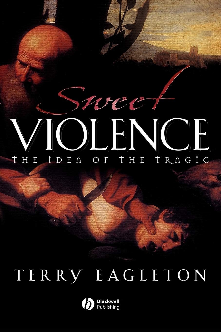 Sweet Violence The Idea of the Tragic