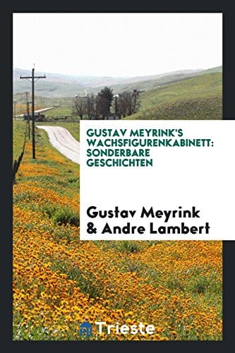 Gustav Meyrink's Wachsfigurenkabinett Sonderbare Geschichten