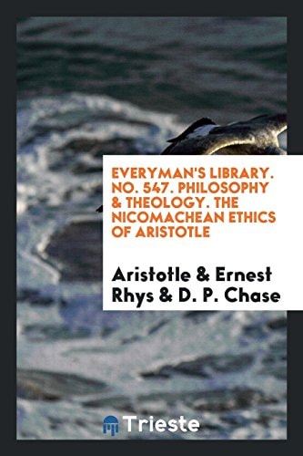 Everyman's Library. No. 547. Philosophy & Theology. the Nicomachean Ethics of Aristotle
