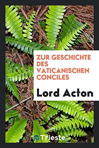 Zur Geschichte Des Vaticanischen Conciles