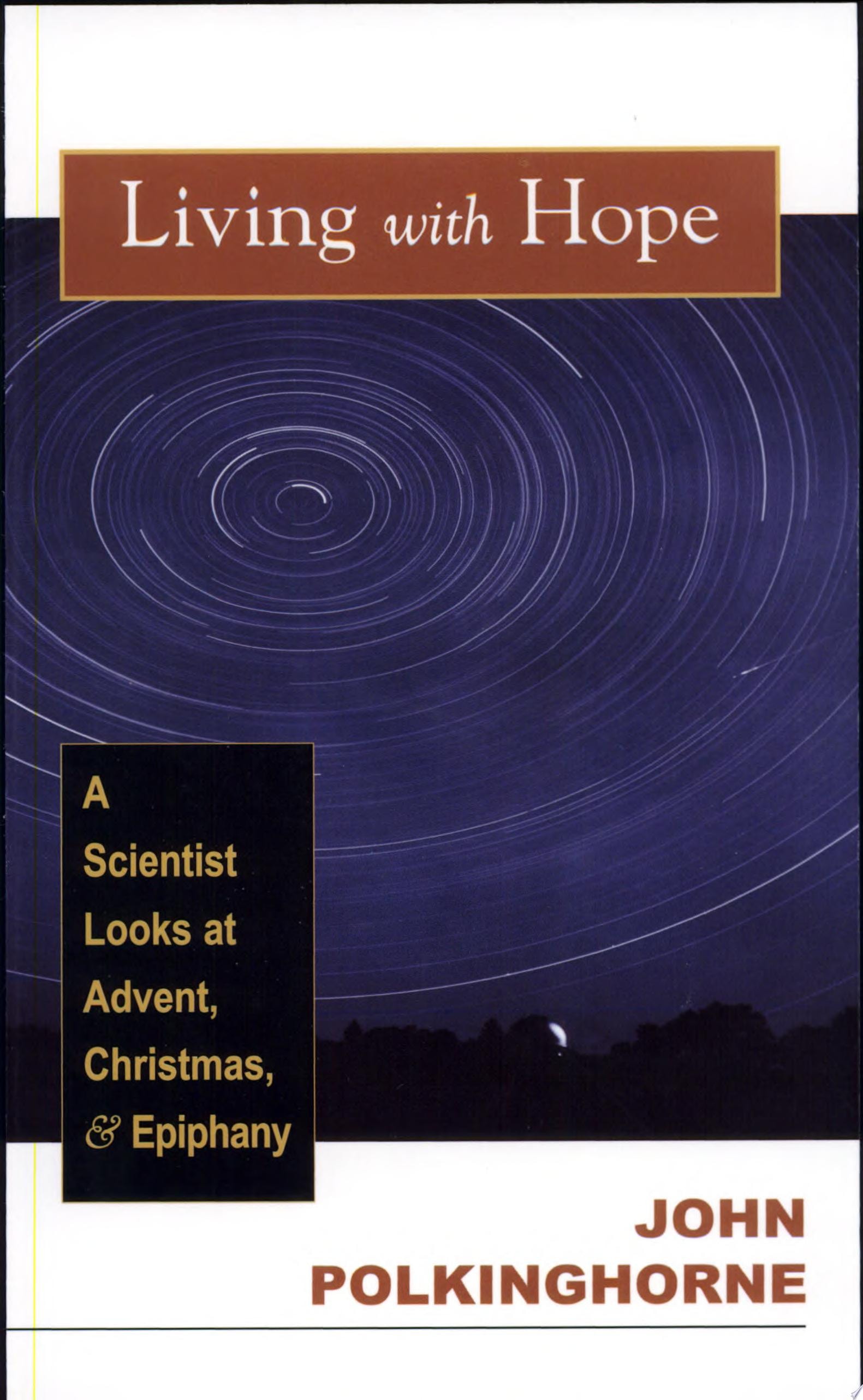 Living with Hope A Scientist Looks at Advent, Christmas, and Epiphany