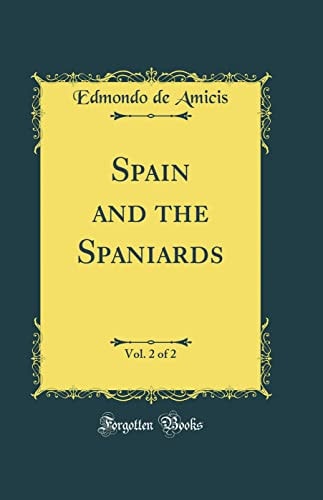 Spain and the Spaniards, Vol. 1 of 2 (Classic Reprint)
