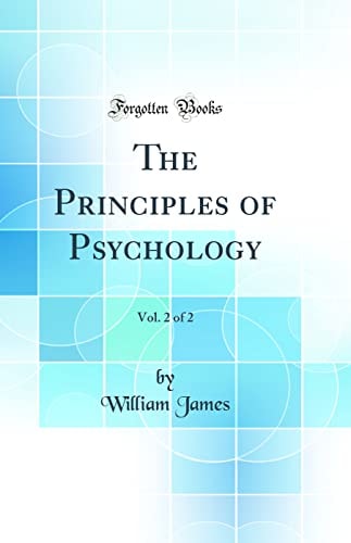 The Principles of Psychology, Vol. 1 of 2 (Classic Reprint)